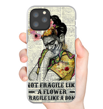 TG HG Not Fragile Like A Flower phone case IP 11