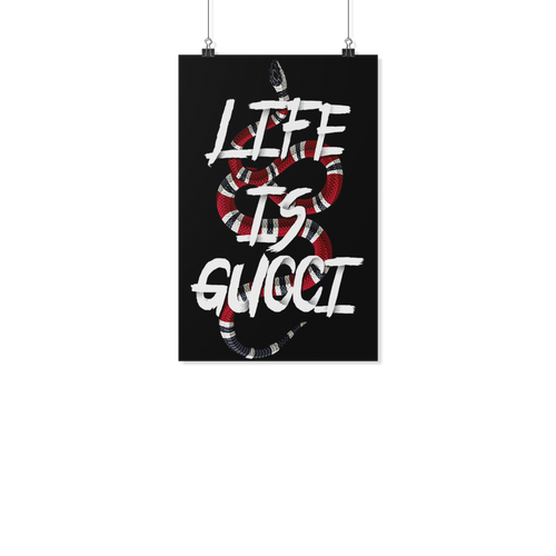 Life is gucci 11x17